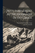 Petit Supplment Au Dictionnaire De Du Cange
