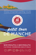 Petit Tour De Manche: Cross-channel Cycling Route: Weymouth 2 Weymouth via Poole, Cherbourg and Saint-Malo - Porter, Mark