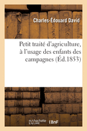 Petit Trait? d'Agriculture, ? l'Usage Des Enfants Des Campagnes: Qui Fr?quentent Les ?coles Primaires