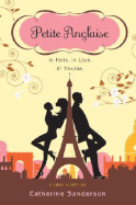 Petite Anglaise: In Paris. in Love. in Trouble - Sanderson, Catherine