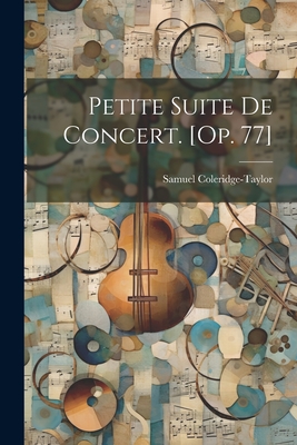 Petite Suite de Concert. [Op. 77] - Coleridge-Taylor, Samuel