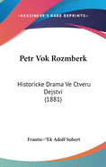 Petr Vok Rozmberk: Historicke Drama Ve Ctveru Dejstvi (1881)