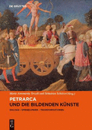 Petrarca Und Die Bildenden Knste: Dialoge, Spiegelungen, Transformationen