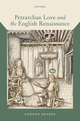 Petrarchan Love and the English Renaissance - Braden, Gordon