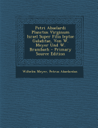 Petri Abaelardi Planctus Virginum Israel Super Filia Ieptae Galaditae, Von W. Meyer Und W. Brambach