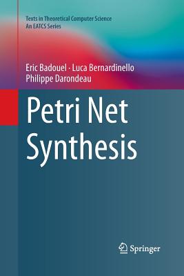 Petri Net Synthesis - Badouel, Eric, and Bernardinello, Luca, and Darondeau, Philippe