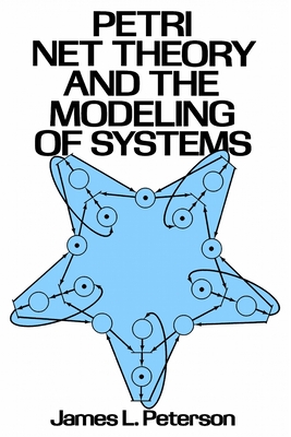 Petri Net Theory and the Modeling of Systems - Peterson, James L