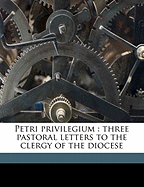 Petri Privilegium: Three Pastoral Letters to the Clergy of the Diocese