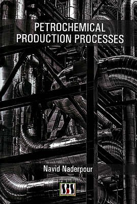 Petrochemical Production Processes - Naderpour, Navid