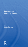 Petroleum and Mexico's Future