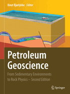 Petroleum Geoscience: From Sedimentary Environments to Rock Physics