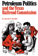 Petroleum Politics and the Texas Railroad Commission