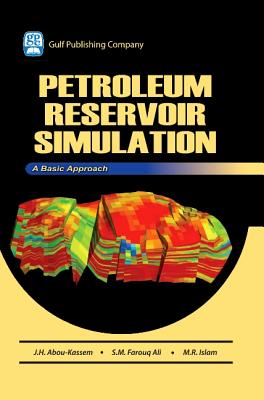 Petroleum Reservoir Simulations - Abou-Kassem, J H, and Farouq-Ali, S M, and Islam, M R