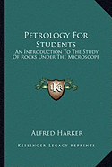 Petrology for Students Petrology for Students: An Introduction to the Study of Rocks Under the Microscope an Introduction to the Study of Rocks Under the Microscope