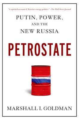 Petrostate: Putin, Power, and the New Russia - Goldman, Marshall I