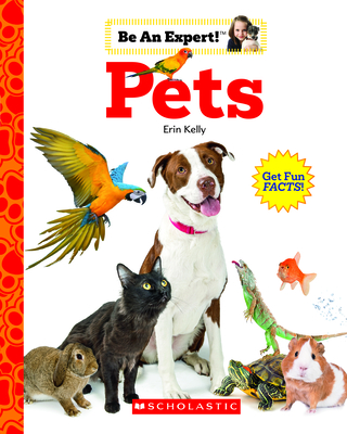 Pets (Be an Expert!) - Kelly, Erin
