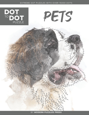 Pets - Dot to Dot Puzzle (Extreme Dot Puzzles with over 15000 dots) by Modern Puzzles Press: Extreme Dot to Dot Books for Adults - Challenges to complete and color - Adams, Catherine