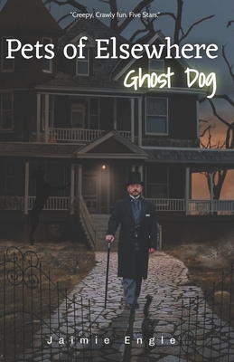 Pets of Elsewhere: Ghost Dog - Engle, Jaimie
