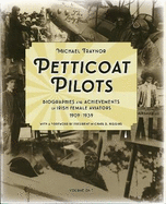 Petticoat Pilots: Biographies and Achievements of Irish Female Aviators, 1909-1939