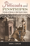 Petticoats and Pinstripes: Portraits of Women in Wall Street's History