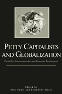 Petty Capitalists and Globalization: Flexibility, Entrepreneurship, and Economic Development