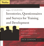 Pfeiffer's Classic Inventories, Questionnaires, and Surveys for Training and Development: The Most Enduring, Effective, and Valuable Assessments for Developing Managers and Leaders