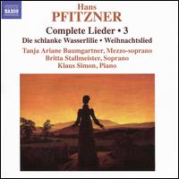 Pfitzner: Complete Lieder, Vol. 3 - Britta Stallmeister (soprano); Klaus Simon (piano); Tanja Ariane Baumgartner (mezzo-soprano);...