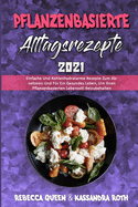 Pflanzenbasierte Alltagsrezepte 2021: Einfache Und Kohlenhydratarme Rezepte Zum Abnehmen Und Fr Ein Gesundes Leben, Um Ihren Pflanzenbasierten Lebensstil Beizubehalten (Plant Based Everyday Recipes 2021) (German Version)