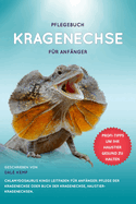 Pflegebuch Kragenechse Fr Anfnger Chlamydosaurus Kingii Leitfaden Fr Anfnger: Pflege Der Kragenechse Oder Buch Der Kragenechse, Haustier-Kragenechsen.