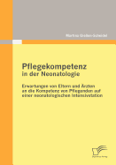 Pflegekompetenz in der Neonatologie: Erwartungen von Eltern und ?rzten an die Kompetenz von Pflegenden auf einer neonatologischen Intensivstation