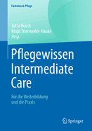 Pflegewissen Intermediate Care: Fur Die Weiterbildung Und Die Praxis