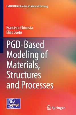 Pgd-Based Modeling of Materials, Structures and Processes - Chinesta, Francisco, and Cueto, Elas