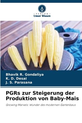 PGRs zur Steigerung der Produktion von Baby-Mais - R Gondaliya, Bhavik, and Desai, K D, and Parasana, J S