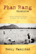 Phan Rang Chronicles: A British Surgeon in Vietnam, Sept., 1966 - May, 1968 - Hamilton, Henry