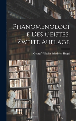 Phanomenologie Des Geistes, Zweite Auflage - Hegel, Georg Wilhelm Friedrich