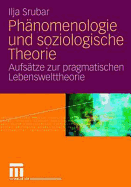 Phanomenologie Und Soziologische Theorie: Aufsatze Zur Pragmatischen Lebensweltheorie