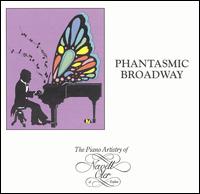 Phantasmic Broadway: The Piano Artistry of Newell Oler - Newell Oler