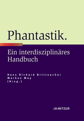 Phantastik: Ein Interdisziplinares Handbuch - Brittnacher, Hans Richard (Editor), and May, Markus (Editor)