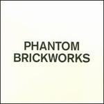 Phantom Brickworks