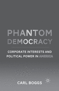 Phantom Democracy: Corporate Interests and Political Power in America