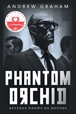 Phantom Orchid: Revenge Knows No Bounds - Graham, Andrew