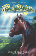 Phantom Stallion: Wild Horse Island #3: Rain Forest Rose - Farley, Terri