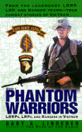 Phantom Warriors: Lrrps, Lrps, and Rangers in Vietnam