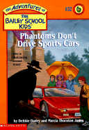 Phantoms Don't Drive Sports Cars - Dadey, Debbie, and Jones, Marcia Thornton
