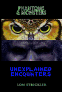 Phantoms & Monsters: Unexplained Encounters