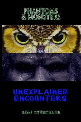 Phantoms & Monsters: Unexplained Encounters - Strickler, Lon