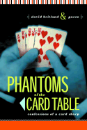 Phantoms of the Card Table: Confessions of a Cardsharp