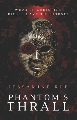 Phantom's Thrall: A Dark RH MMM+F Phantom of the Opera Retelling - Rue, Jessamine