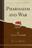 Pharisaism and War (Classic Reprint)
