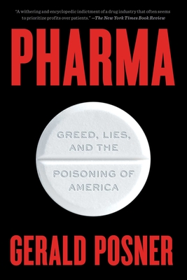 Pharma: Greed, Lies, and the Poisoning of America - Posner, Gerald